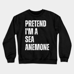 Pretend I'm A Sea Anemone Crewneck Sweatshirt